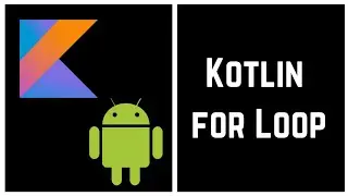 Kotlin Tutorial for Beginners - Kotlin for Loop (With Examples)
