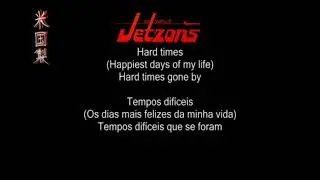 The Jetzons - Hard Times (Lyrics + Legenda PTBR)