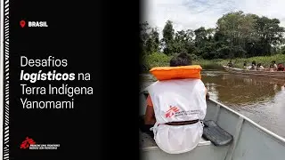Os desafios logísticos do trabalho na Terra Indígena Yanomami