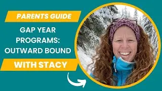 A Parent's Guide to Gap Years: Exploring Outward Bound with Stacy