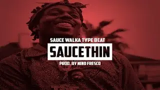 Sauce Walka x Sosamann x Jay Critch Type Beat 2017 - Saucethin