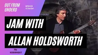 Jam with Allan Holdsworth "Out From Underd" BPM 83 A Dorian Backing track #jamwith jazz fusion