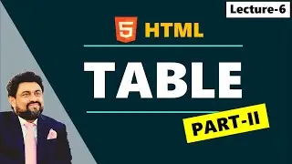 Lecture-6 HTML Table Caption | Align Text | Header, Body, Footer | Governor Sindh Free IT Course