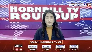 HORNBILLTV EVENING ROUND UP NEWS | 3rd MARCH 2022|