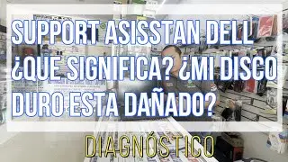 support asisstant dell g 15 5510 ¿que es? ¿se daño mi disco duro? ¿como lo soluciono? ¿se reinicia?