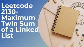LeetCode 2130 | Maximum Twin Sum of a Linked List | Python Solution  | Linked List