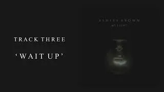Ashley Brown - Wait Up