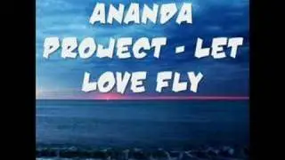 Ananda Project - Let love fly