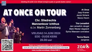 At Once On Tour - Chr. Sliedrechts Mannenkoor Ichthus