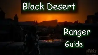 Black Desert. Лучница - актуальный гайд. Часть 1