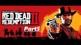 My Red Dead Redemption 2 Game Play (Part 5)