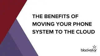 The benefits of moving your phone system to the cloud | Blackstar Solutions