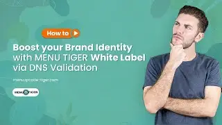 How to Boost Your Brand Identity with MENU TIGER White Label via DNS Validation
