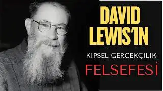 David Lewis'in Kipsel Gerçekçilik Felsefesi: Sonsuz Olası Dünyalar Rehberi