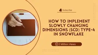 Day114: How to implement Slowly changing Dimensions (SCD) Type-4 in Snowflake