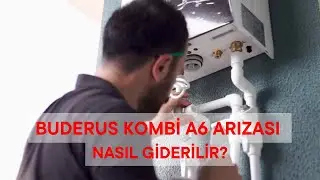Buderus Kombi A6 Arızası | A6 Hatası Nasıl Giderilir?