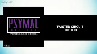 Twisted Circuit - Like This [Psymal Records