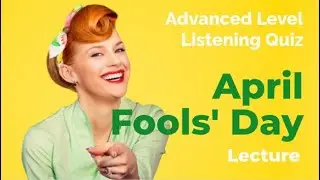 April Fool's Day - Listening Quiz Practice for Advanced Learners of English + Free printable Quiz