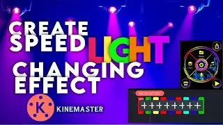 HOW TO CREATE SPEED LIGHT CHANGING EFFECT ON KINEMASTER / TUTORIAL