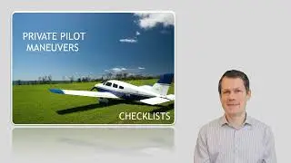 Private Pilot Maneuvers - Checklist Briefing