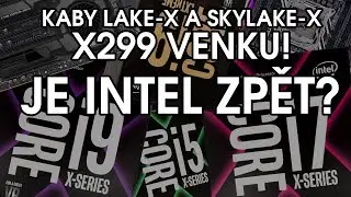 X299, Kaby Lake - X a Skylake-X venku! (včetně i9)
