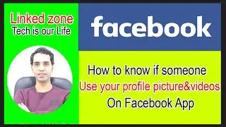 How to know if someone use your profile photos or videos on Facebook App