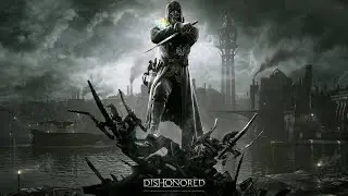 [#5] ФИНАЛ Dishonored вместе с Setzer. Прохождение на русском.