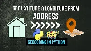 Geocoding in Python - Get Latitude & Longitude from Address (Free & Easy)