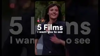 5 Films I Want You To See Ep. 9