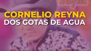 Cornelio Reyna - Dos Gotas de Agua (Audio Oficial)