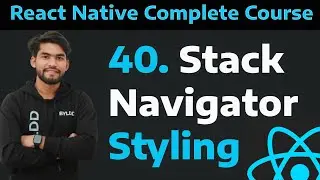 [40] Stack Navigator Styling of Header Title, Background Color and Hide| Stack Navigator Styling -40