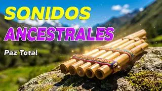 Música para SANAR ❤️‍🩹 y ALEGRAR 😊 el Espíritu 🎶 | Medicina Andina y Sonidos Ancestrales