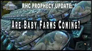 12-17-22  Are Baby Farms Coming?  [Prophecy Update]