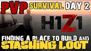 BASE LOCATION & STASHING LOOT - H1Z1 - PVP SURVIVAL - part 2