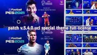 PATCH PES 2021 V.5.4.0 UCL SPECIAL THEME FULL LICENSE