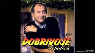 Dobrivoje Topalović - Imali smo bašču šljiva - (Audio 2002)