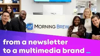 Morning Brew: From a Newsletter to a Multimedia Brand