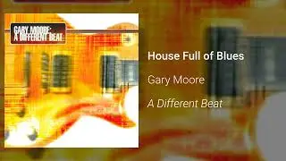 Gary Moore - House Full of Blues (Official Audio)