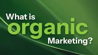 What is Organic Marketing? (Simple 3-Minute Explanation)