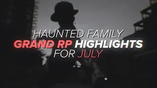 BEST MOMENTS FOR JULY || HAUNTED FAMQ GRAND RP