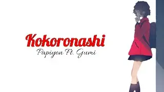 Kokoronashi - Papiyon Ft. Gumi (Lirik + Terjemahan Indonesia)