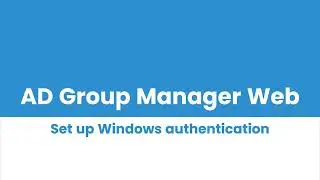 Set up Windows authentication for AD Group Manager WEB