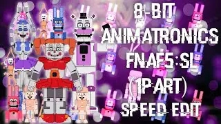 [FNAF | Speed Edit] Making 8-bit Animatronics FNaF5:SL (1 Part)