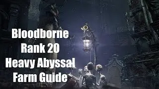 Bloodborne - Rank 20 Cursed Heavy Abyssal Gem Guide