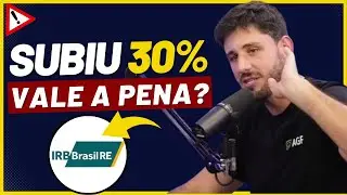 🔴IRBR3 SUBIU MAIS DE 30% - VALE A PENA INVESTIR AÇÕES DO IRB(RE) ?