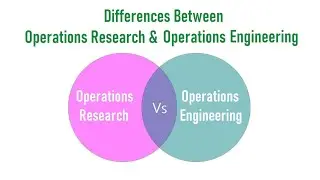 Differences Between Operations Research and Operations Engineering