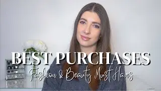 BEST PURCHASES *Fashion & Beauty MUST HAVES*