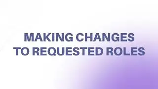 Change a Requested Role