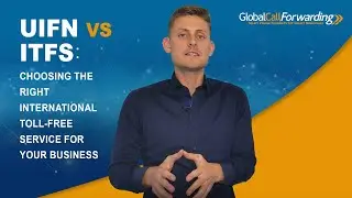 UIFN vs ITFS: Choosing the Right International Phone Number for Your Business