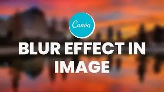 Blur effect on image in canva | Canva image effect | Canva blur background | Canva bangla